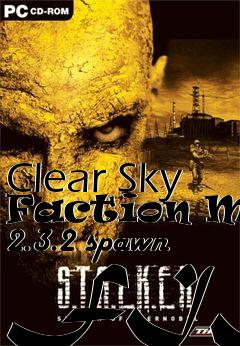 Box art for Clear Sky Faction Mod 2.3.2 spawn FIX!