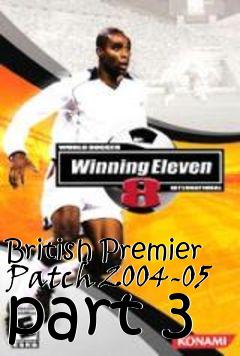 Box art for British Premier Patch 2004-05 part 3