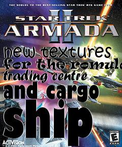 Box art for new textures for the romulans trading centre and cargo ship