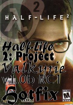 Box art for Half-Life 2: Project Valkyrie v1.0b RC1 Hotfix