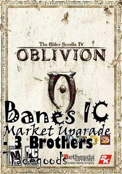 Box art for Banes IC Market Upgrade - 3 Brothers Tradegoods