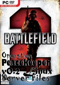 Box art for Operation Peacekeeper v0.2 Linux Server Files