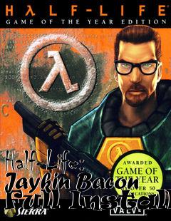 Box art for Half-Life: Jaykin Bacon Full Install