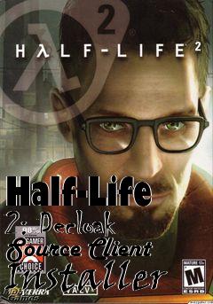 Box art for Half-Life 2: Decloak Source Client Installer