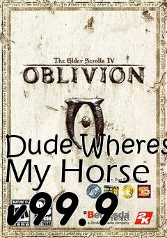 Box art for Dude Wheres My Horse v99.9