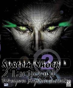 Box art for System Shock 2 Tacticool Weapon Replacements