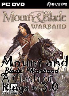 Mount and Blade: Warband A Clash of Kings v.3.0 mod free download