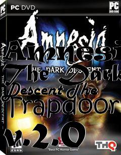 Box art for Amnesia: The Dark Descent The Trapdoor v.2.0