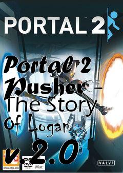 Box art for Portal 2 Pusher - The Story Of Logan v.2.0