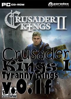 Box art for Crusader Kings II Tyranny Kings v.0.1f