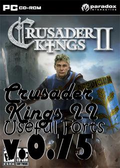 Box art for Crusader Kings II Useful Forts v.0.75