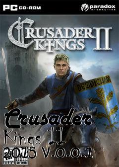 Box art for Crusader Kings II 2015 v.0.0.1