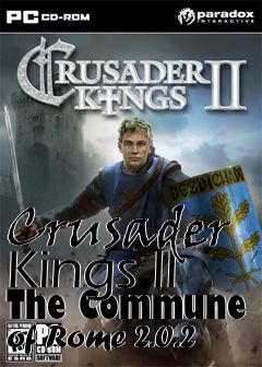 Box art for Crusader Kings II The Commune of Rome 2.0.2