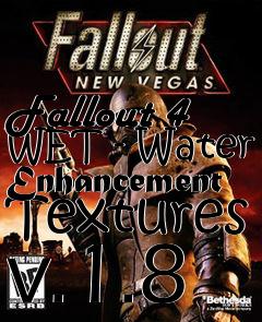 Box art for Fallout 4 WET - Water Enhancement Textures v.1.8