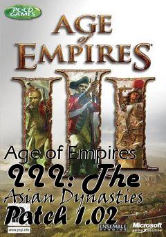 Box art for Age of Empires III: The Asian Dynasties Patch 1.02