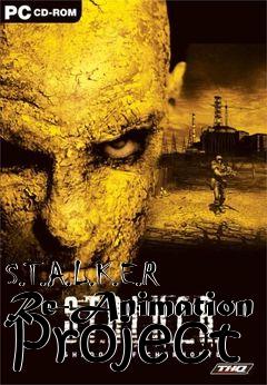 Box art for S.T.A.L.K.E.R Re-Animation Project