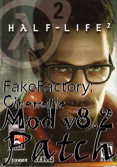 Box art for FakeFactory: Cinematic Mod v8.2 Patch