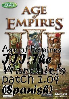 Box art for Age of Empires III: The Warchiefs patch 1.04 (Spanish)