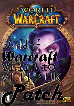 Box art for World of Warcraft v1.11.1 to v1.11.2 UK Patch
