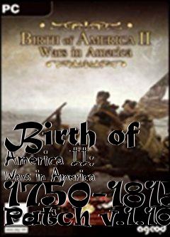Box art for Birth of America II: Wars in America 1750-1815 Patch v.1.10a