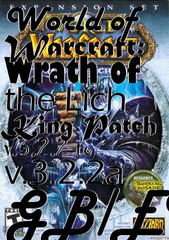 Box art for World of Warcraft: Wrath of the Lich King Patch v.3.2.2 to v.3.2.2a GB/EU
