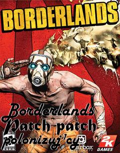 Box art for Borderlands Patch patch polonizuj�cy