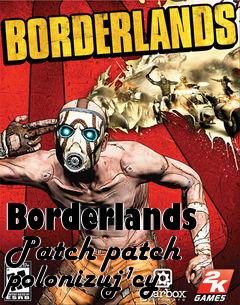 Box art for Borderlands Patch patch polonizuj�cy