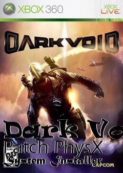 Box art for Dark Void Patch PhysX System Installer