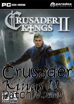 Box art for Crusader Kings II Patch v.2.02