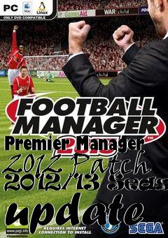 Box art for Premier Manager 2012 Patch 2012/13 Season update
