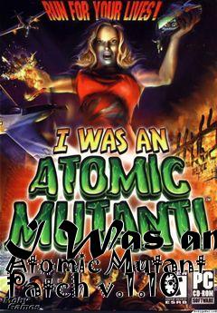 Box art for I Was an Atomic Mutant Patch v.1.10