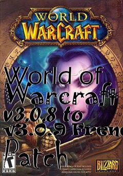 Box art for World of Warcraft v3.0.8 to v3.0.9 French Patch