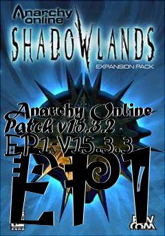 Box art for Anarchy Online Patch v15.3.2 EP1-v15.3.3 EP1