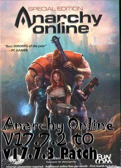 Box art for Anarchy Online v17.7.2 to v17.7.3 Patch