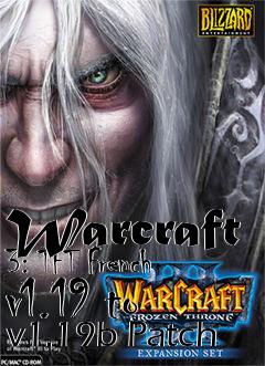 Box art for Warcraft 3: TFT French v1.19 to v1.19b Patch