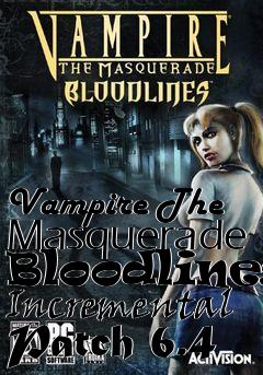 Box art for Vampire The Masquerade Bloodlines Incremental Patch 6.4