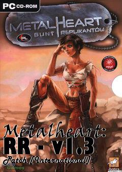 Box art for Metalheart: RR - v1.3 Patch [International]