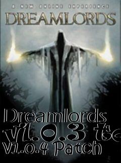 Box art for Dreamlords v1.0.3 to v1.0.4 Patch