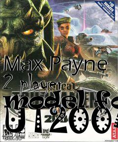 Box art for Max Payne 2 player model for UT2004
