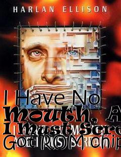 Box art for I Have No Mouth, And I Must Scream