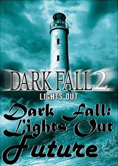 Box art for Dark Fall: Lights Out