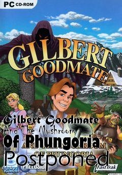 Box art for Gilbert Goodmate And The Mushroom Of Phungoria
