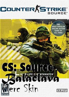 Box art for CS: Source Balaclava Merc Skin