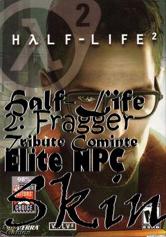 Box art for Half-Life 2: Fragger Tribute Cominte Elite NPC Skin