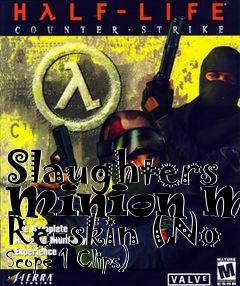 Box art for Slaughters Minion MP5 Re-skin (No Scope 1 Clips)