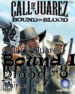 Box art for Call
Of Juarez: Bound In Blood +8 Trainer #2