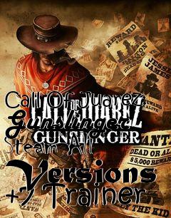 Box art for Call
Of Juarez: Gunslinger Steam All Versions +7 Trainer