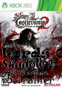 Box art for Castlevania:
Lords Of Shadow 2 All Versions +5 Trainer