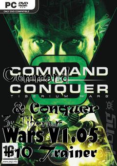 Box art for Command
            & Conquer 3: Tiberium Wars V1.05 +10 Trainer