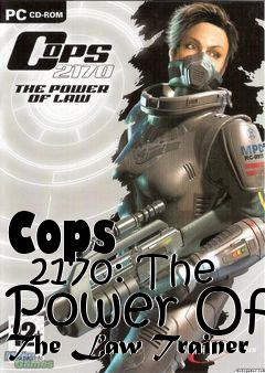 Box art for Cops
      2170: The Power Of The Law Trainer